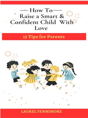 cover image of How to Raise a Smart  &  Confident Child With Love